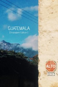 Guatemala Instagram Edition
